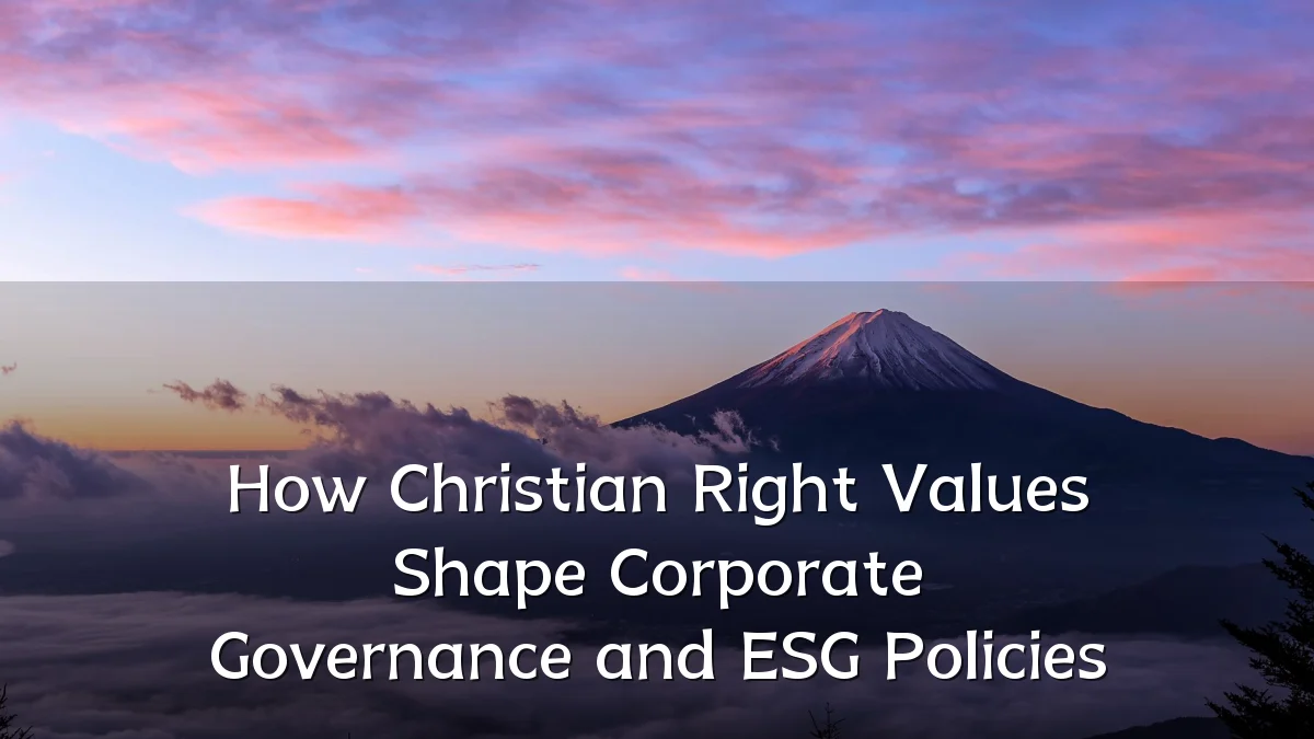 How Christian Right Values Shape Corporate Governance and ESG Policies