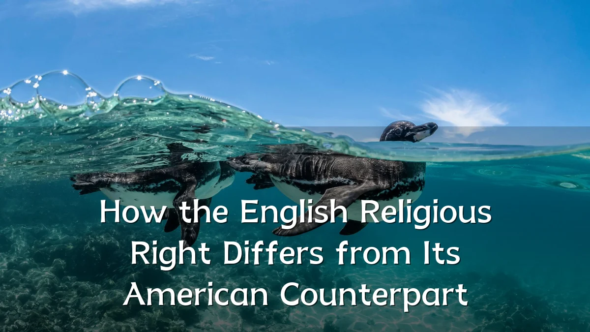 How the English Religious Right Differs from Its American Counterpart