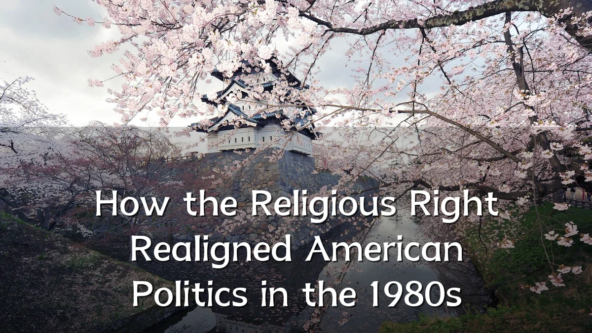 How the Religious Right Realigned American Politics in the 1980s