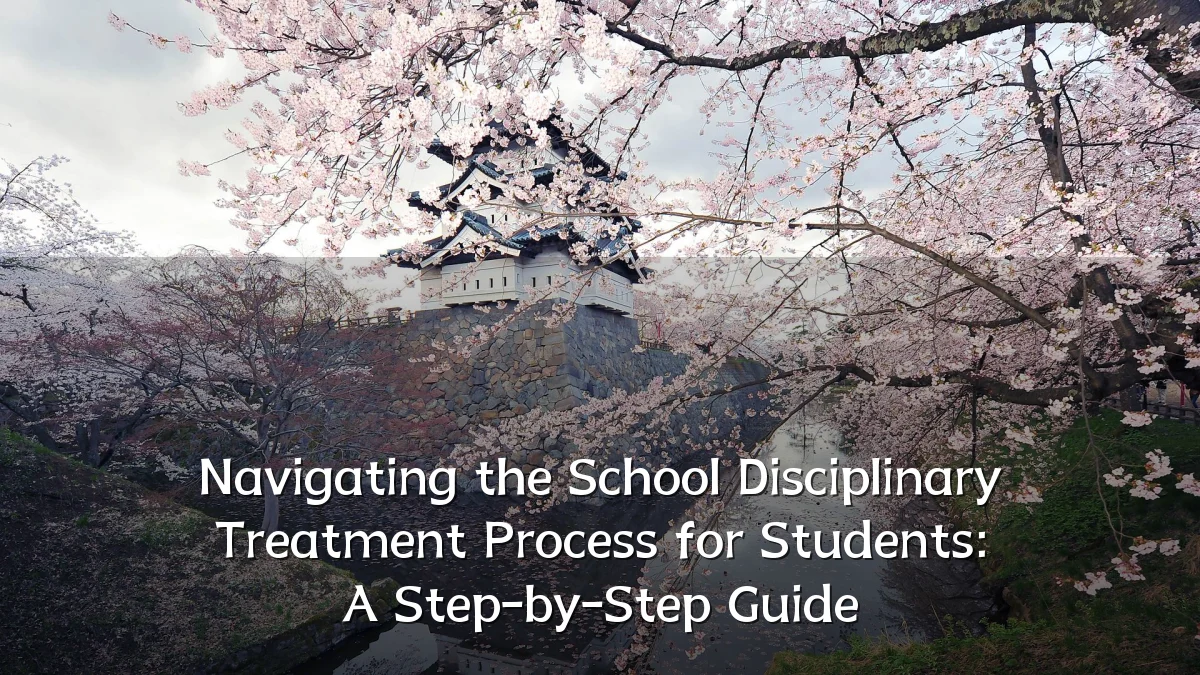 Navigating the School Disciplinary Treatment Process for Students: A Step-by-Step Guide