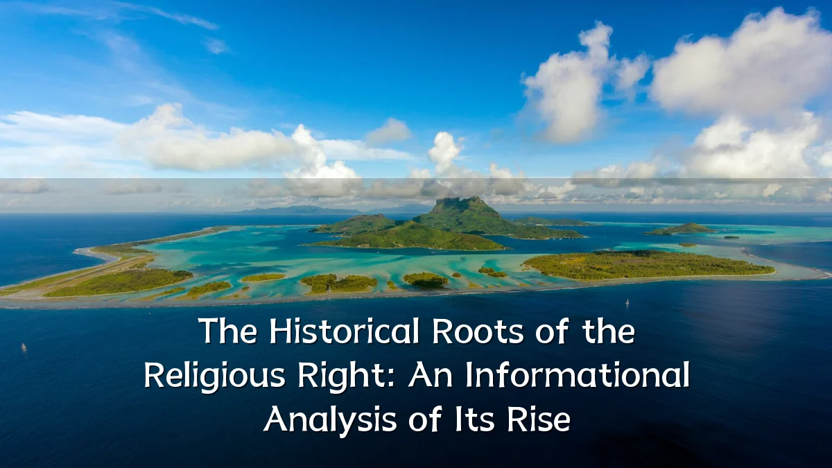 The Historical Roots of the Religious Right: An Informational Analysis of Its Rise