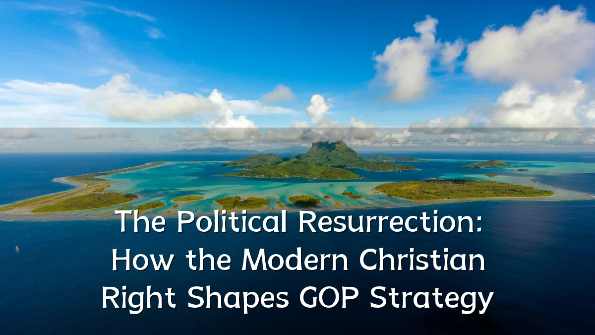 The Political Resurrection: How the Modern Christian Right Shapes GOP Strategy