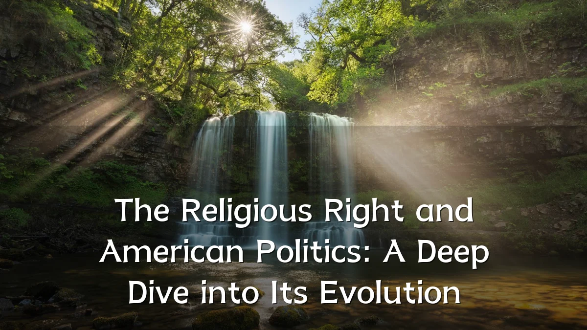 The Religious Right and American Politics: A Deep Dive into Its Evolution