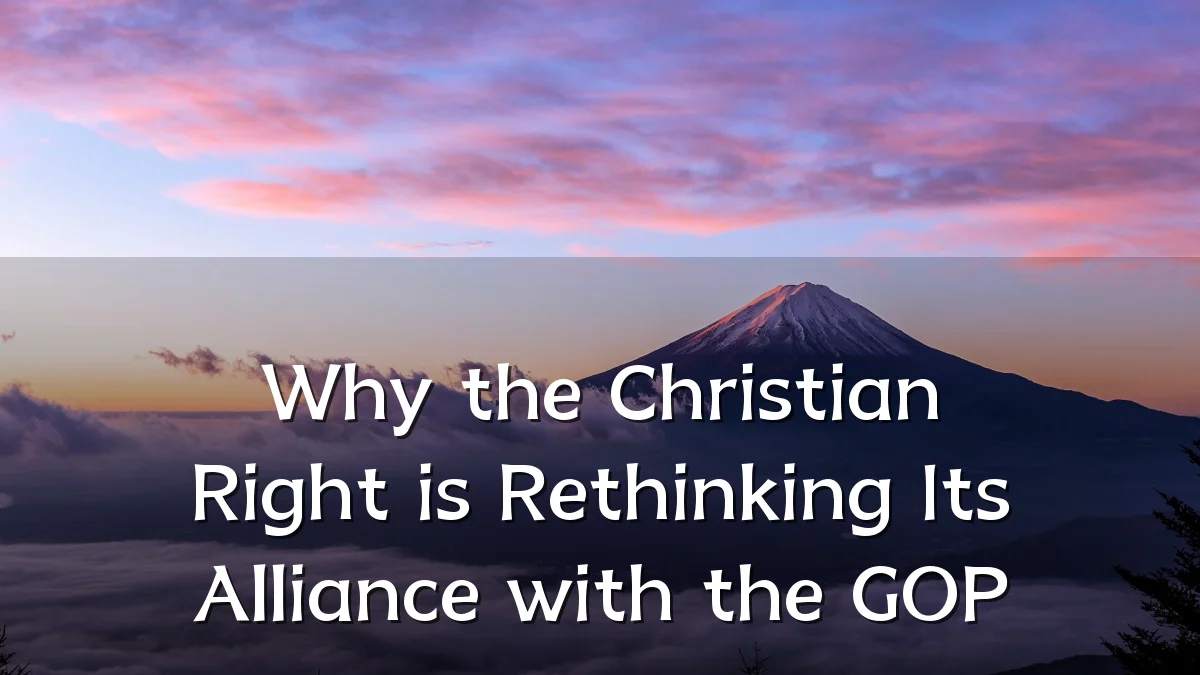 Why the Christian Right is Rethinking Its Alliance with the GOP