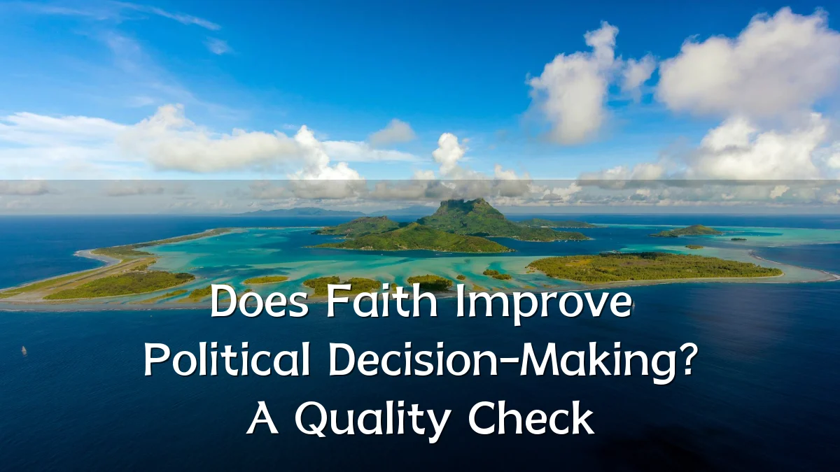 Does Faith Improve Political Decision-Making? A Quality Check