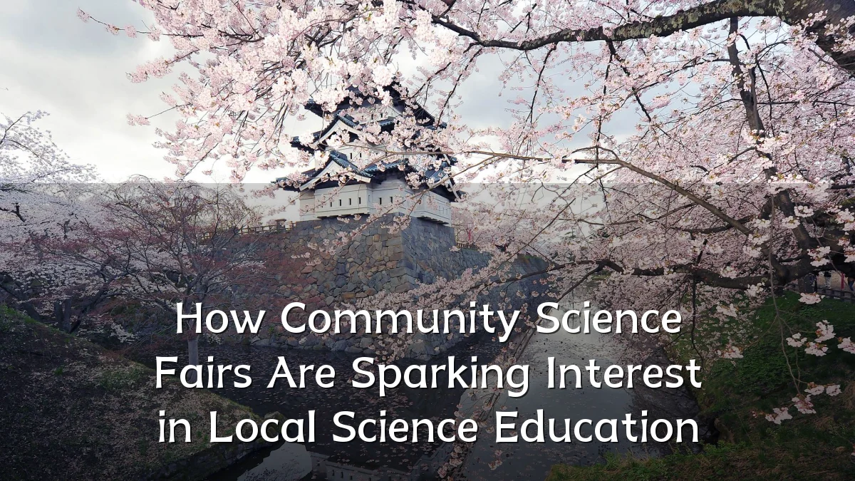 How Community Science Fairs Are Sparking Interest in Local Science Education