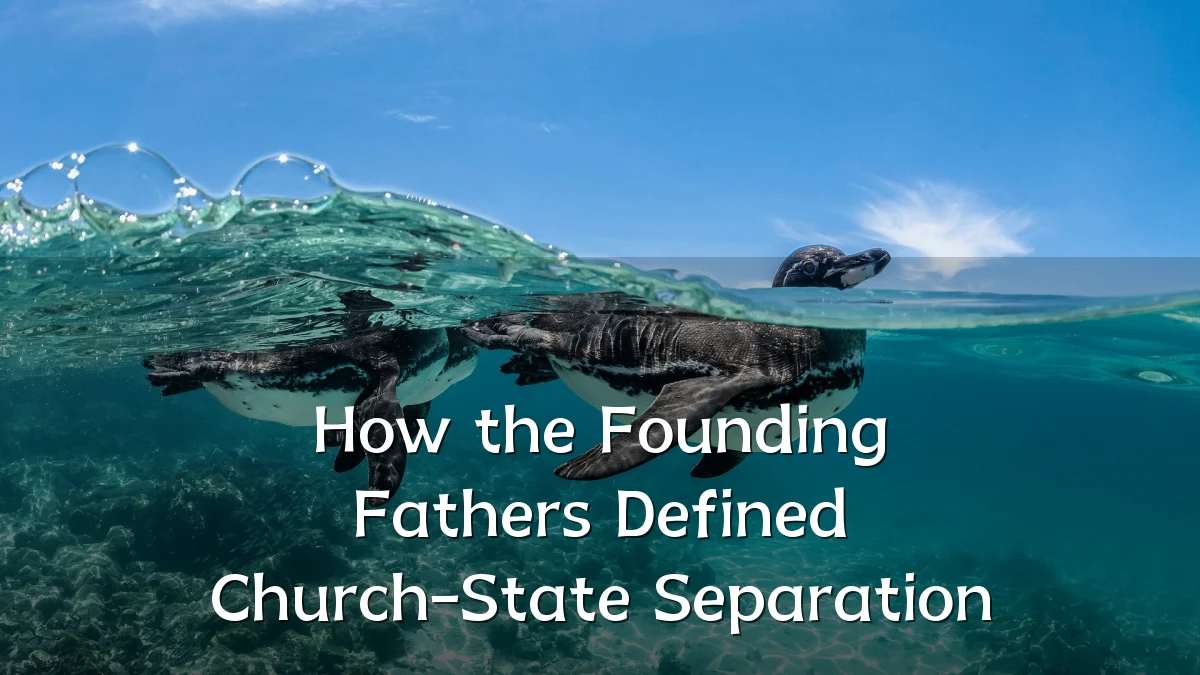 How the Founding Fathers Defined Church-State Separation