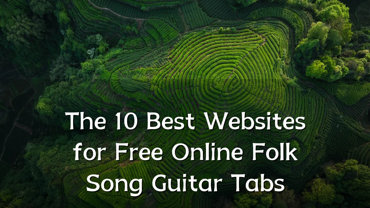 The 10 Best Websites for Free Online Folk Song Guitar Tabs