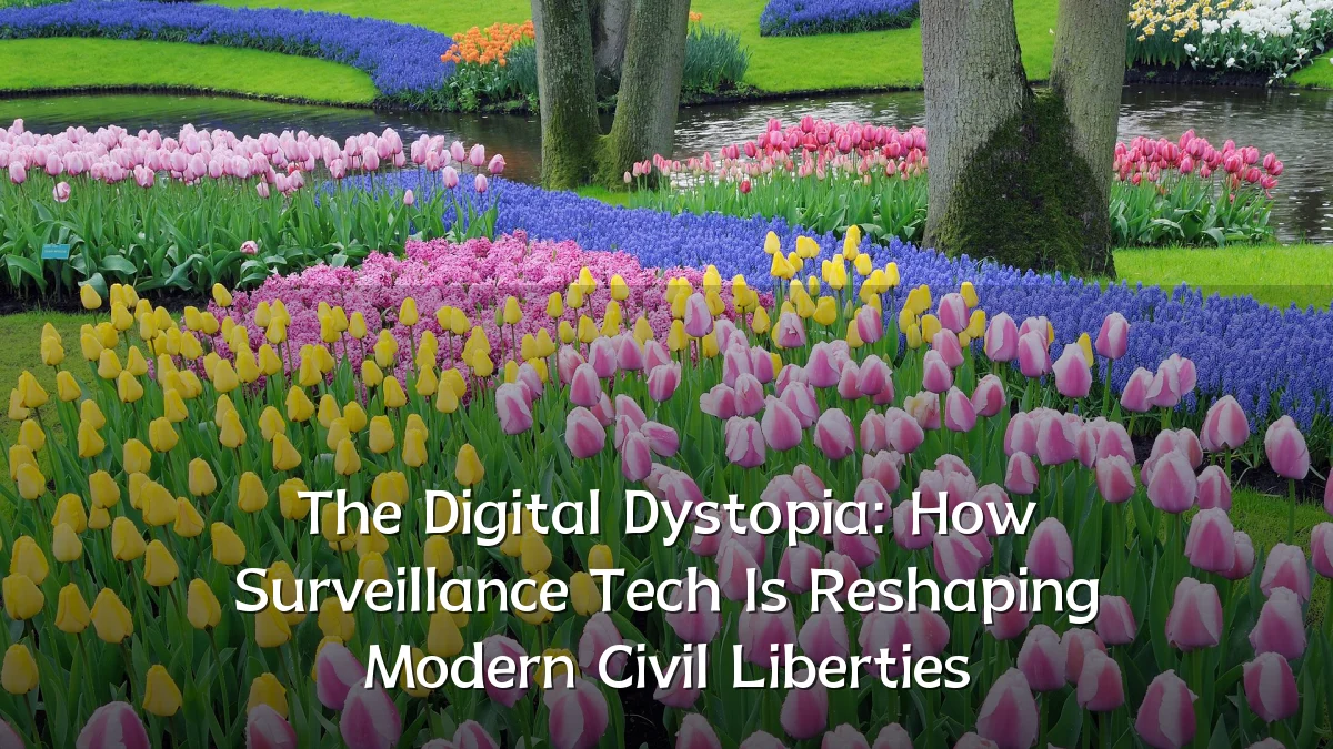 The Digital Dystopia: How Surveillance Tech Is Reshaping Modern Civil Liberties