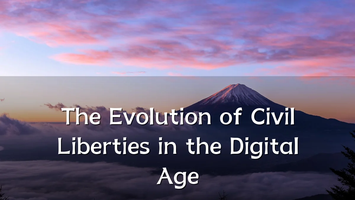 The Evolution of Civil Liberties in the Digital Age