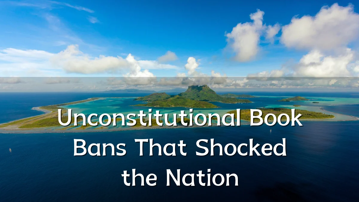 Unconstitutional Book Bans That Shocked the Nation