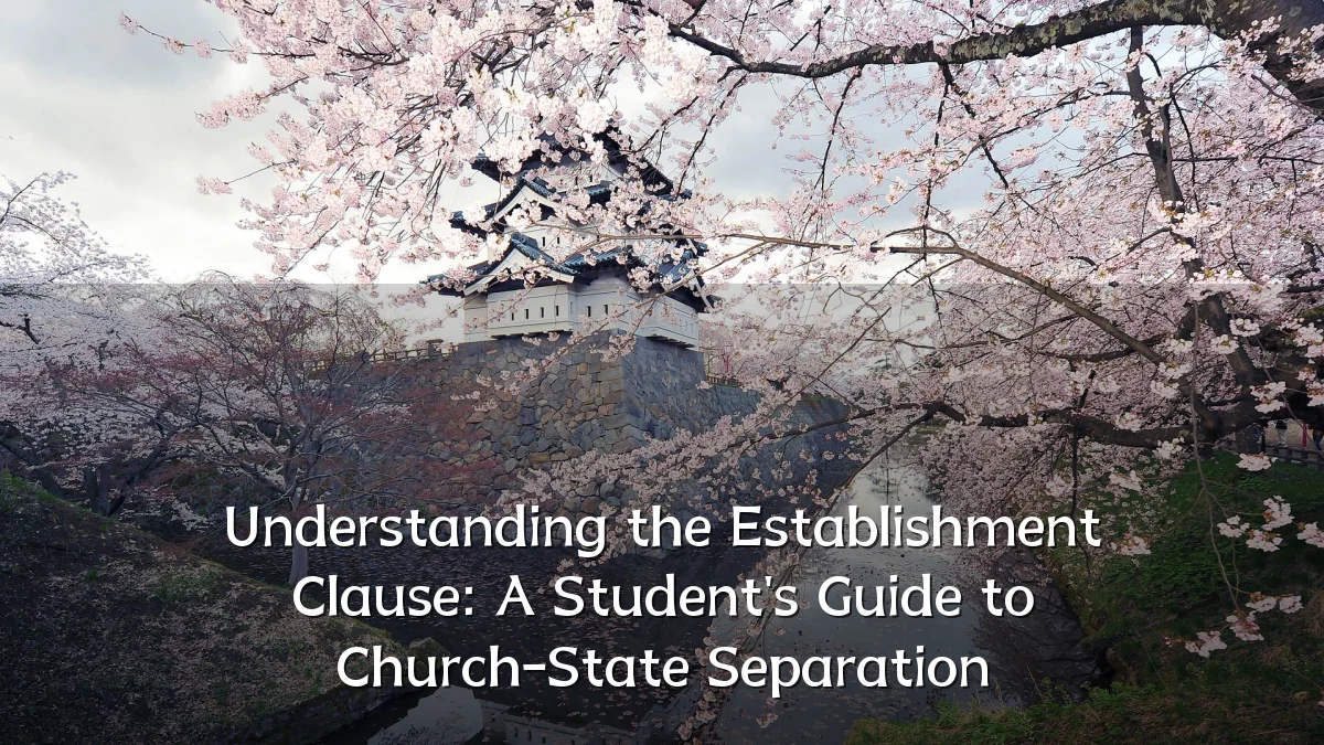 Understanding the Establishment Clause: A Student's Guide to Church-State Separation