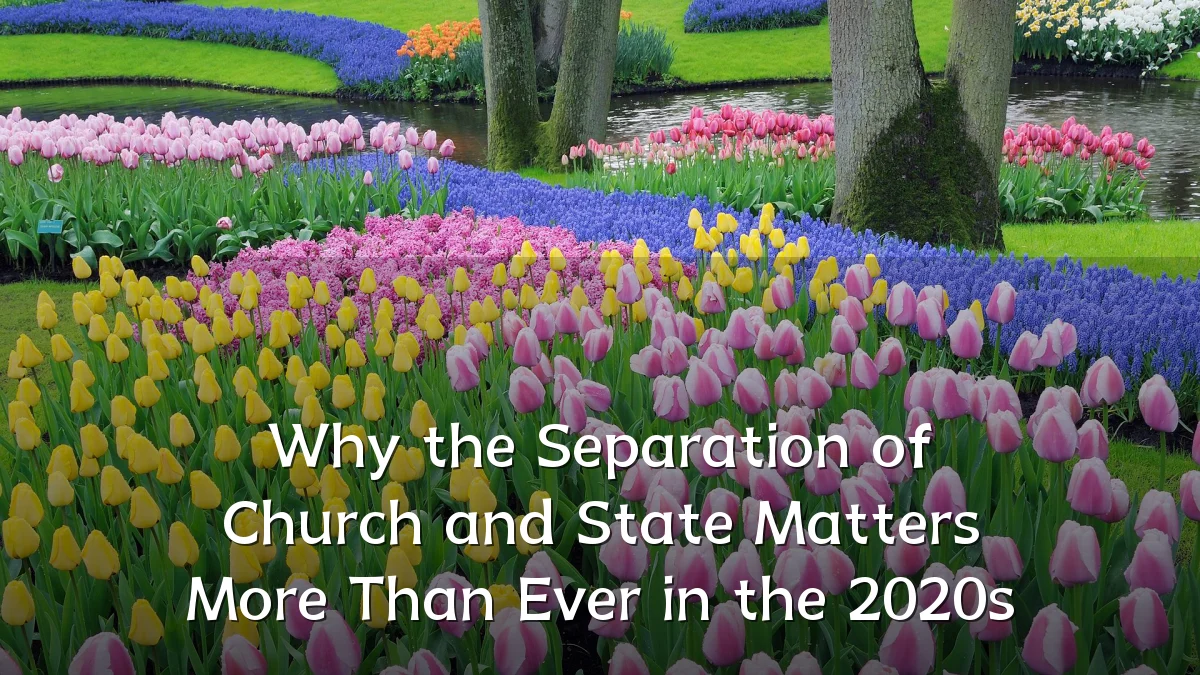 Why the Separation of Church and State Matters More Than Ever in the 2020s