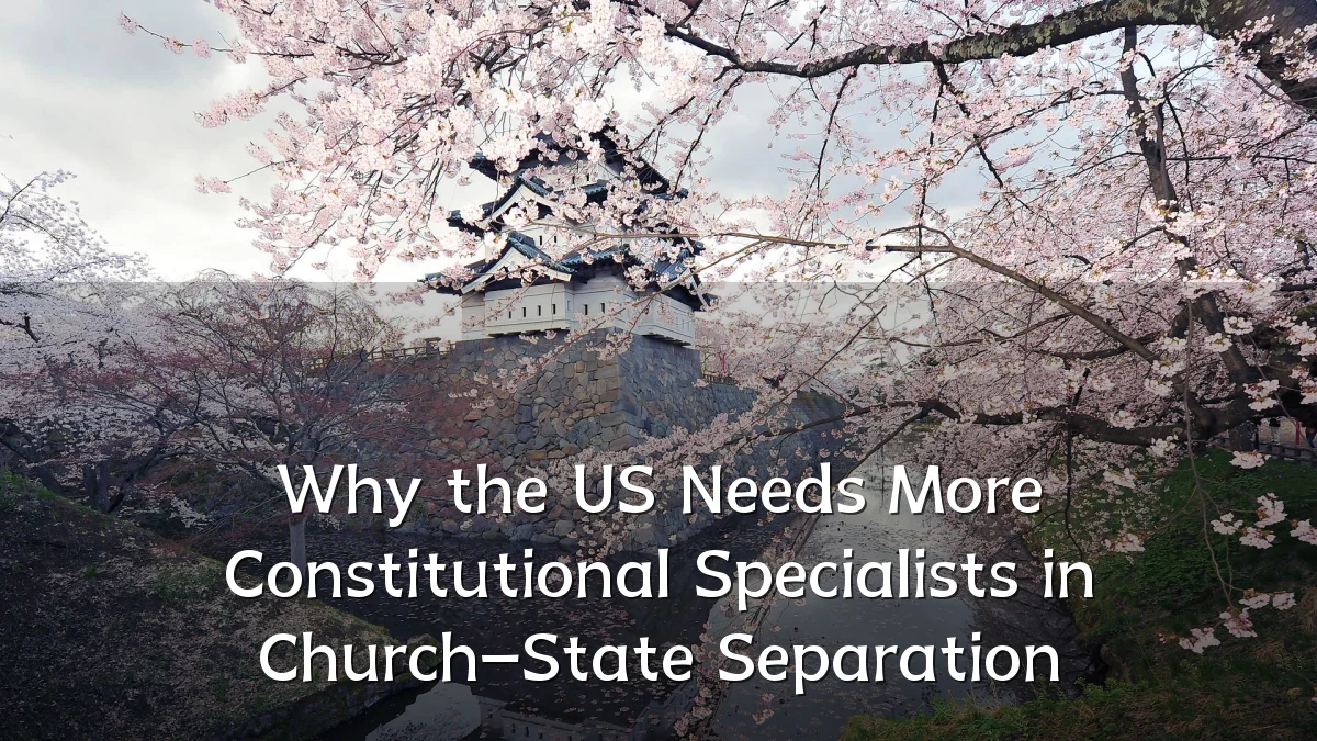 Why the US Needs More Constitutional Specialists in Church–State Separation