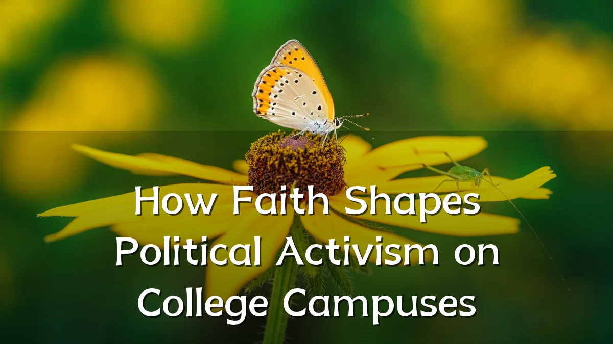 How Faith Shapes Political Activism on College Campuses