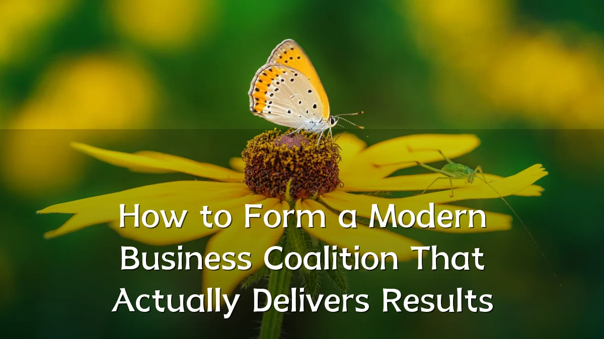 How to Form a Modern Business Coalition That Actually Delivers Results
