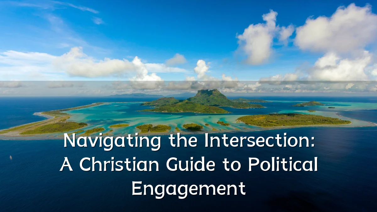 Navigating the Intersection: A Christian Guide to Political Engagement