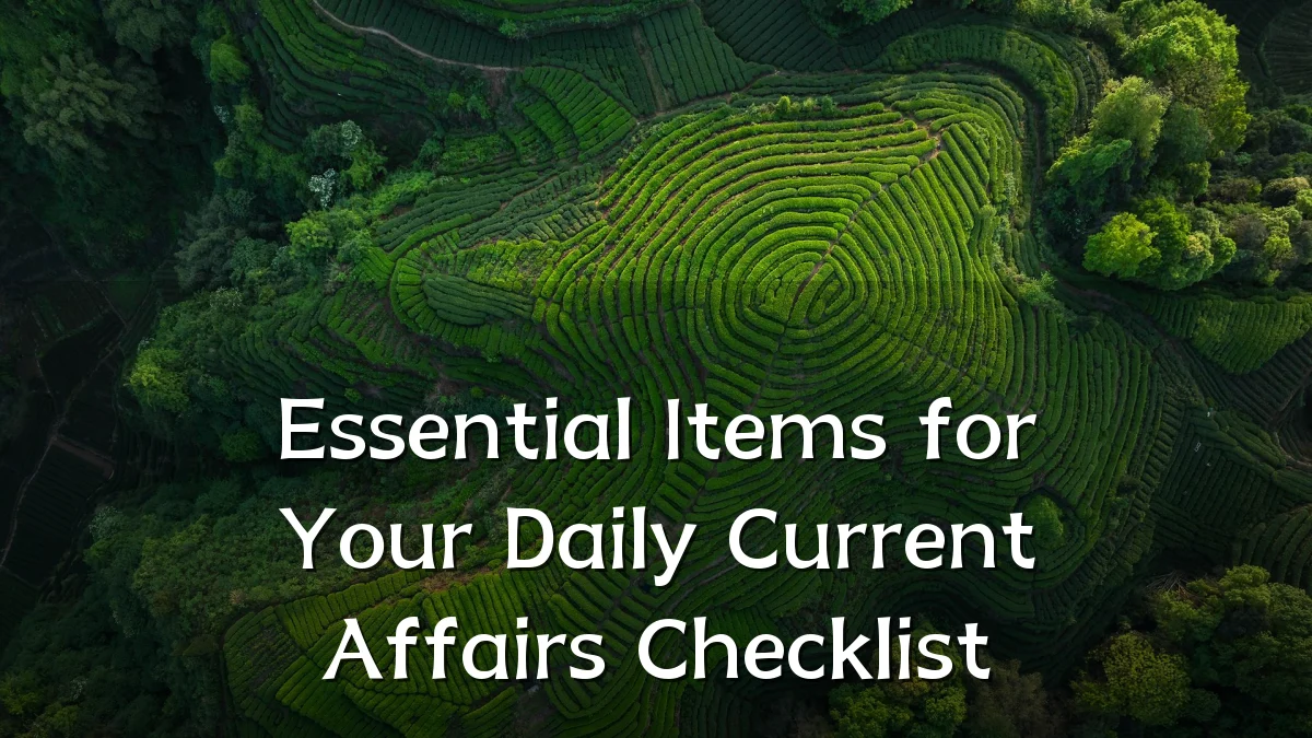 Essential Items for Your Daily Current Affairs Checklist