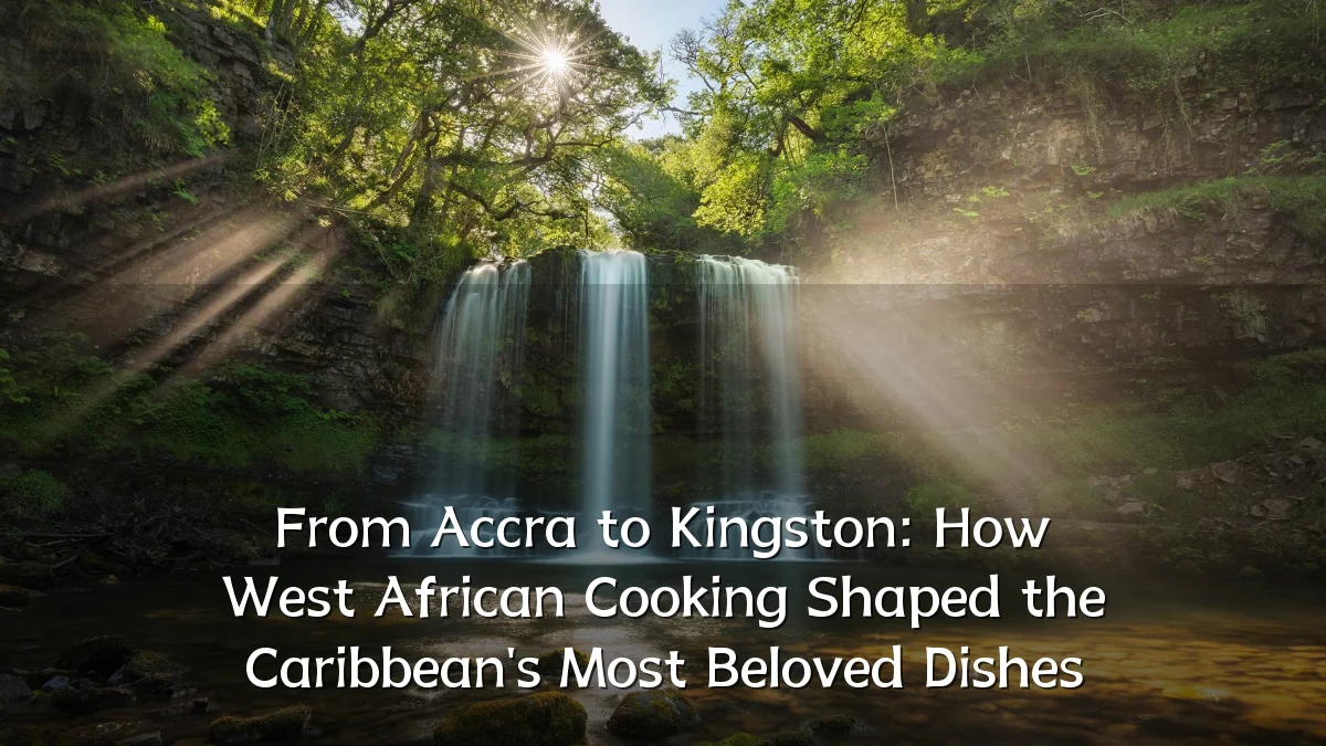 From Accra to Kingston: How West African Cooking Shaped the Caribbean's Most Beloved Dishes